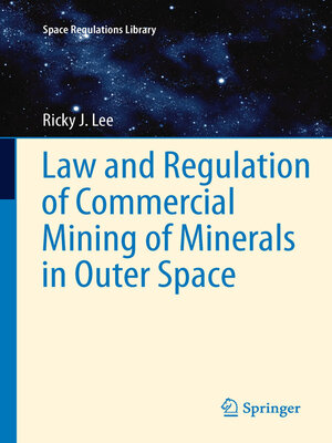 cover image of Law and Regulation of Commercial Mining of Minerals in Outer Space